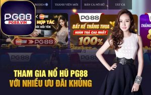 Tham gia nổ hũ PG88 với nhiều ưu đãi khủng